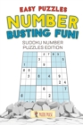 Number Busting Fun! Easy Puzzles : Sudoku Number Puzzles Edition - Book