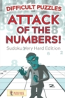 Attack Of The Numbers! Difficult Puzzles : Sudoku Very Hard Edition - Book