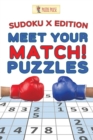 Meet Your Match! Puzzles : Sudoku X Edition - Book