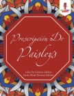 Prescripcion De Paisleys : Libro De Colorear Adultos Estres Aliviar Patrones Edicion - Book