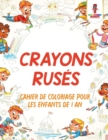 Crayons Ruses : Cahier de Coloriage Pour les Enfants de 1 An - Book