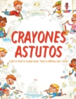 Crayones Astutos : Libro Para Colorear Para Ninos De 1 Ano - Book