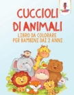 Cuccioli Di Animali : Libro Da Colorare Per Bambini Dai 2 Anni - Book
