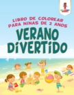 Verano Divertido : Libro De Colorear Para Ninas De 2 Anos - Book
