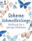 Schoene Schmetterlinge : Malbuch fur 3 Jahrige Madchen - Book