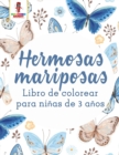Hermosas Mariposas : Libro De Colorear Para Ninas De 3 Anos - Book