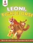 Leoni, Tigri E Orsi : Libro Da Colorare Per Bambini Dai 4 Anni - Book