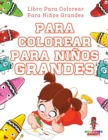 Para Colorear Para Ninos Grandes : Libro Para Colorear Para Ninos Grandes - Book