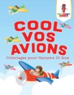 Cool Vos Avions : Coloriages pour Garcons 10 Ans - Book