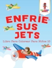 Enfrie Sus Jets : Libro Para Colorear Para Ninos 10 - Book