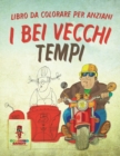 I Bei Vecchi Tempi : Libro Da Colorare Per Anziani - Book