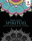 Mon Eveil Spirituel : Livre de Coloriage pour Moi et Mandala - Book