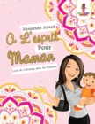 Moments Ayant A L'esprit Pour Maman : Livre de Coloriage pour les Mamans - Book