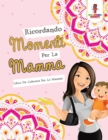 Ricordando Momenti Per La Mamma : Libro Da Colorare Per Le Mamme - Book