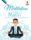 Meditation du Dimanche Matin : Livre de Coloriage pour se Detendre - Book