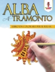 Alba Al Tramonto : Libro Da Colorare Per Il Relax - Book