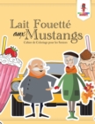 Lait Fouette aux Mustangs : Cahier de Coloriage pour les Seniors - Book