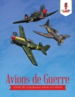Avions de Guerre : Livre de Coloriage pour les Aines - Book