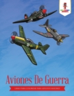 Aviones De Guerra : Libro Para Colorear Para Adultos Mayores - Book