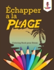 Echapper a la Plage : Coloring Book pour Stress - Book