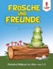 Froesche und Freunde : Kleinkind Malbuch im Alter von 1-3 - Book