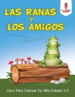 Las Ranas Y Los Amigos : Libro Para Colorear De Nino Edades 1-3 - Book