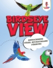 Birdseye View : Erwachsene Voegel Buchausgabe Farbung - Book