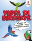 Vista Di Birdseye : Adulto Da Colorare Libro Uccelli Edition - Book