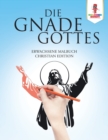 Die Gnade Gottes : Erwachsene Malbuch Christian Edition - Book