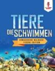 Tiere, Die Schwimmen : Erwachsene Malbuch Fische Edition - Book