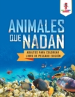 Animales Que Nadan : Adultos Para Colorear Libro De Pescado Edicion - Book