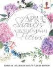 April Showers Apportent Mai Fleurs : Livre de Coloriage Adulte Fleurs Edition - Book