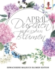 April Duschen bringen Mai Blumen : Erwachsene Malbuch Blumen Edition - Book