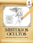 Misterios Ocultos : Adulto Magica Edicion De Libro De Colorear - Book