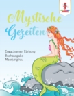 Mystische Gezeiten : Erwachsenen Farbung Buchausgabe Meerjungfrau - Book