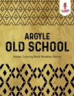 Argyle Old School : Adulte Coloring Book Modeles Edition - Book