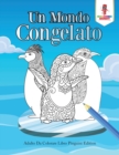 Un Mondo Congelato : Adulto Da Colorare Libro Pinguini Edition - Book