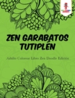 Zen Garabatos Tutiplen : Adulto Colorear Libro Zen Doodle Edicion - Book