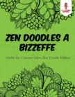 Zen Doodles A Bizzeffe : Adulto Da Colorare Libro Zen Doodle Edition - Book