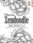 Meticolosa Zendoodle Modelli : Adulto Da Colorare Libro Zendoodle Edition - Book