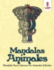 Mandalas Animales : Mandala Para Colorear De Animales Edicion - Book