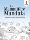 Le Mammifere Mandala : Mandala, Coloriage Animaux Edition - Book