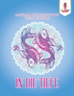 In die Tiefe : Mandala Coloring Book Ozean Edition - Book