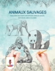 Animaux Sauvages : Souligner Soulager Conceptions Animales Adulte, Edition de Livre a Colorier - Book