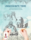 Ungezahmte Tiere : Stress Entlastende Tier Designs Erwachsenen Farbung Buchausgabe - Book