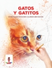 Gatos Y Gatitos : Estres Aliviar Gatos Para Colorear Libro Edicion - Book