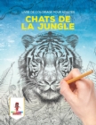 Chats de la Jungle : Livre de Coloriage Pour Adultes - Book