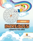 Juegos Increibles : Laberintos Para Ninos - Book