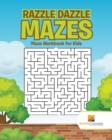 Razzle Dazzle Mazes : Maze Workbook for Kids - Book