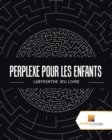Perplexe Pour Les Enfants : Labyrinthe Jeu Livre - Book